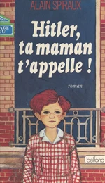 Hitler, ta maman t'appelle !