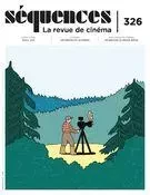 Séquences : la revue de cinéma. No. 326, Printemps 2021 - Jason Béliveau, Claire Valade, Dominique Caron, Jean-Philippe Desrochers, Julie Vaillancourt, Mathieu Bédard, Benjamin Pelletier, Jules Couturier, Daniel Racine, Jean-Sébastien Doré, Guillaume Potvin, Virginie Pronovost, Catherine Bergeron, Jérôme Delgado, Jean Beaulieu, Guilhem Caillard, Maxime Labrecque, Yves Laberge, Pierre Pageau, John Harbour - La revue Séquences Inc.