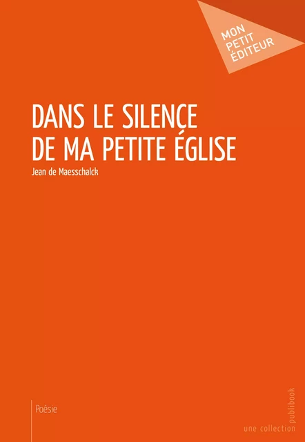 Dans le silence de ma petite église - Jean de Maesschalck - Mon Petit Editeur