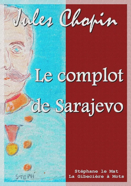 Le complot de Sarajevo - Jules Chopin - La Gibecière à Mots