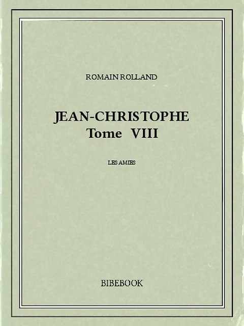 Jean-Christophe VIII - Romain Rolland - Bibebook