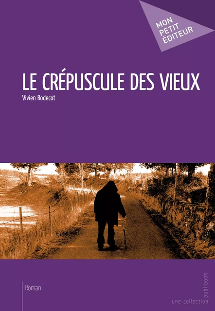 Le Crépuscule des vieux - Vivien Bodecot - Mon Petit Editeur