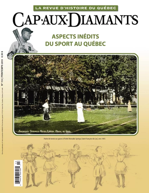 Cap-aux-Diamants. No. 113, Printemps 2013 - Roger Boileau, Gilles Janson, Alexandre Pratt, Michel Vigneault, Paul Foisy, Serge Gaudreau, Danielle Soucy, Stacey Barker, Alex Tremblay, Denis Racine, Martin Drouin, Serge Pallascio, Mario Béland, Yves Beauregard, Yves Laberge, Jacques Saint-Pierre, François Droüin - Les Éditions Cap-aux-Diamants inc.