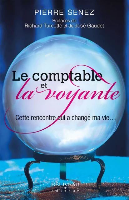 Le comptable et la voyante : Cette rencontre qui a changé ma vie... -  Pierre Senez - Béliveau Éditeur