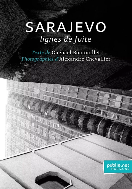 Sarajevo, lignes de fuite - Guénaël Boutouillet, Alexandre Chevallier - publie.net