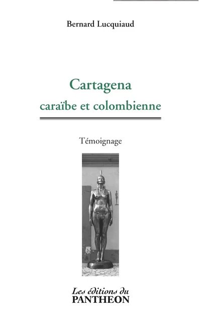 Cartagena - Bernard Lucquiaud - Editions du Panthéon