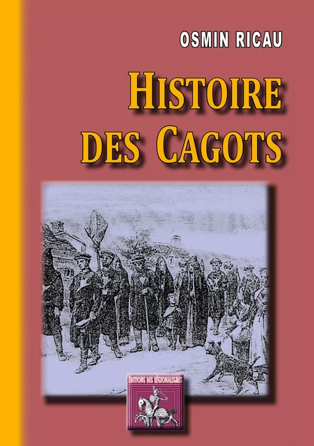 Histoire des Cagots - Osmin Ricau - Editions des Régionalismes