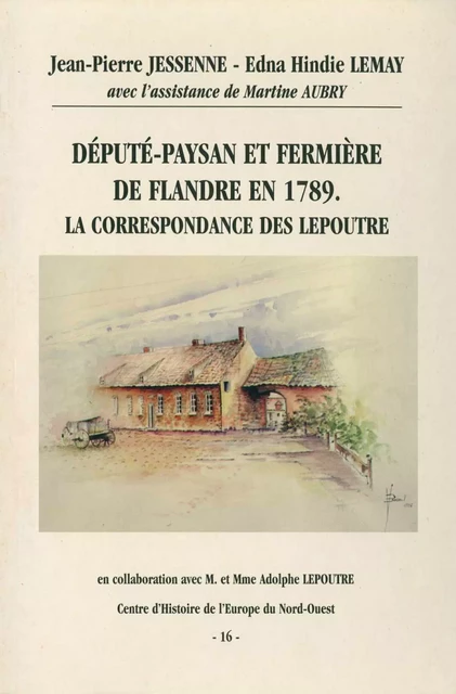 Député-paysan et fermière de Flandre en 1789. La correspondance des Lepoutre -  - Publications de l’Institut de recherches historiques du Septentrion