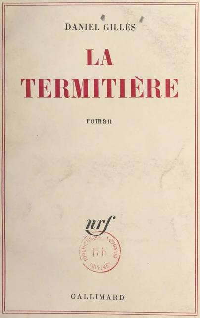 La termitière - Daniel Gillès - Gallimard (réédition numérique FeniXX)