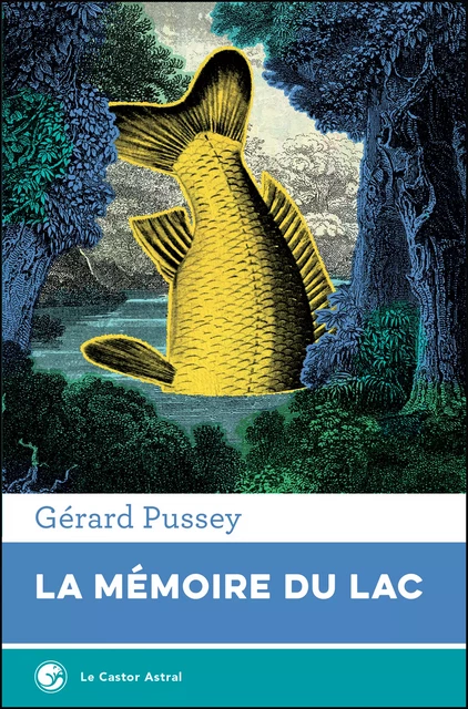 La Mémoire du lac - Gérard Pussey - Le Castor Astral éditeur