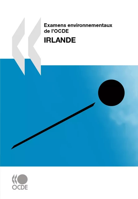 Examens environnementaux de l'OCDE: Irlande 2010 -  Collectif - OECD