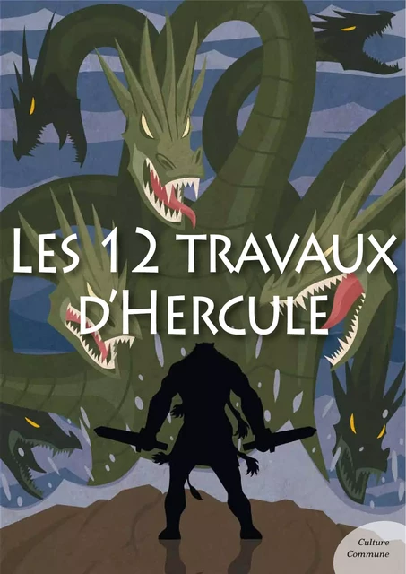 Les 12 travaux d'Hercule (mythologie jeunesse) - Odile de Montalembert - Culture commune