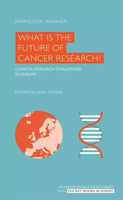 What is the Future of Cancer Research? - Françoise Meunier - Académie royale de Belgique