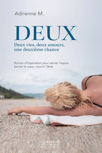 Deux : Deux vies, deux amours, une deuxième chance -  Adrienne M. - Béliveau Éditeur