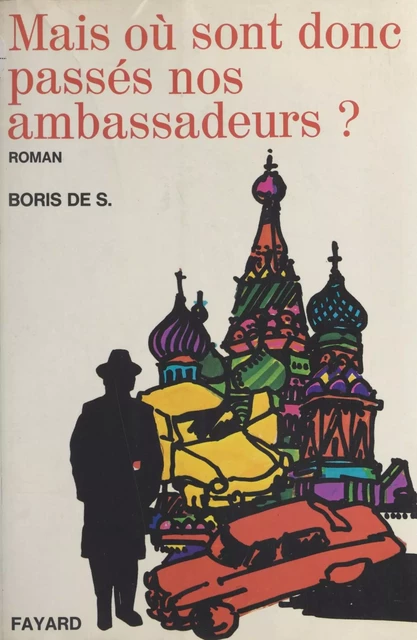 Mais où sont donc passés nos ambassadeurs ? - Boris de S. - (Fayard) réédition numérique FeniXX