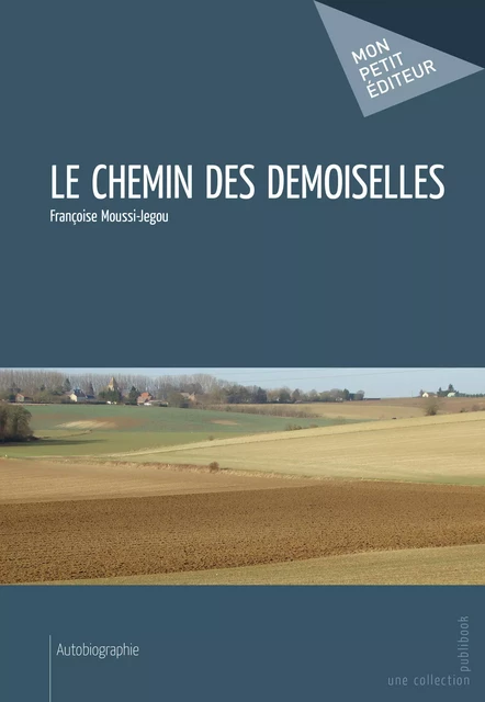 Le Chemin des demoiselles - Françoise Moussi-Jegou - Mon Petit Editeur