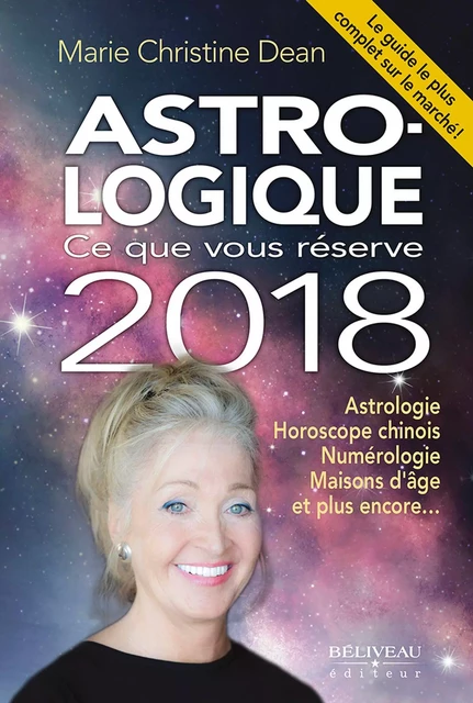 Astro-logique : Ce que vous réserve 2018 -  Marie-Christine Dean - Béliveau Éditeur