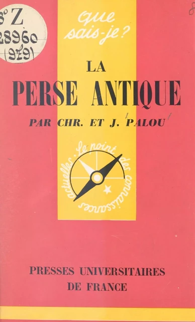 La Perse antique - Christiane Palou, Jean Palou - (Presses universitaires de France) réédition numérique FeniXX