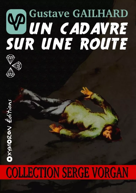 Un cadavre sur une route - Gustave Gailhard - OXYMORON Éditions