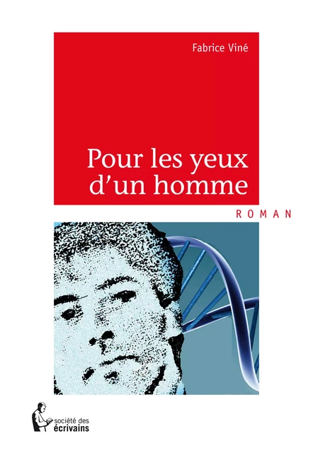 Pour les yeux d’un homme - Fabrice Viné - Société des écrivains