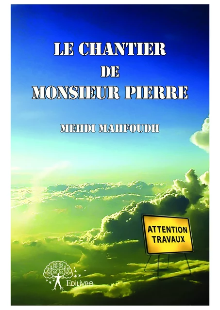 Le chantier de Monsieur Pierre - Mehdi Mahfoudh - Editions Edilivre