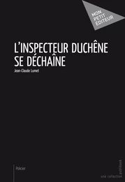 L'Inspecteur Duchêne se déchaîne