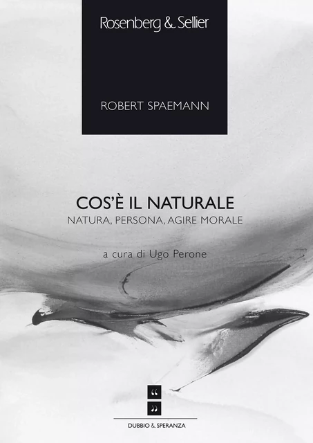 Cos’è il naturale - Robert Spaemann - Rosenberg & Sellier