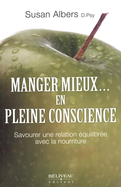 Manger mieux... en pleine conscience -  Susan Albers - Béliveau Éditeur