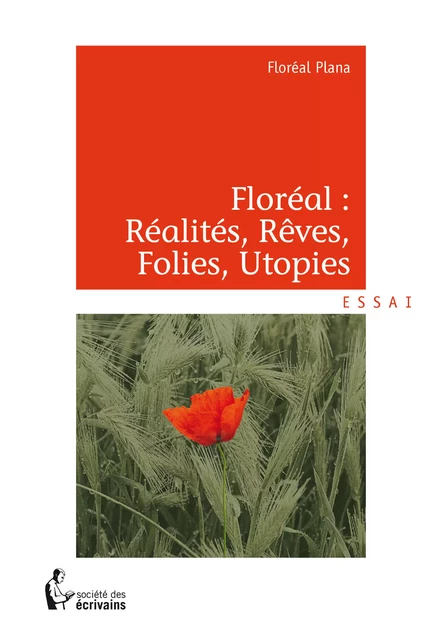 Floréal : Réalités, Rêves, Folies, Utopies - Floréal Plana - Société des écrivains