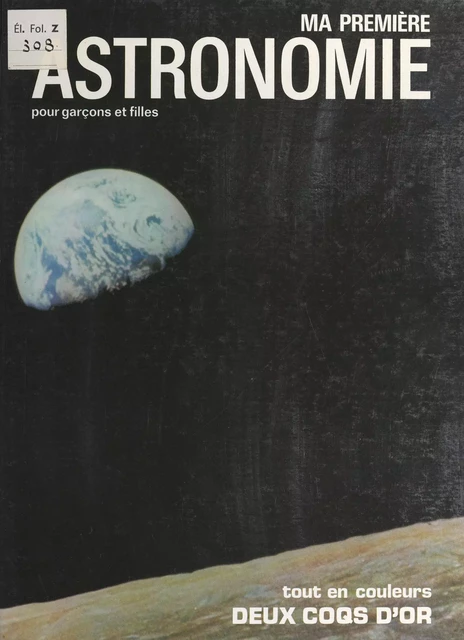 Ma première astronomie - Gerald Ames, Rose Wyler Ames - (Hachette Jeunesse) réédition numérique FeniXX