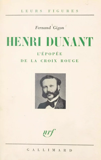 Henri Dunant - Fernand Gigon - (Gallimard) réédition numérique FeniXX