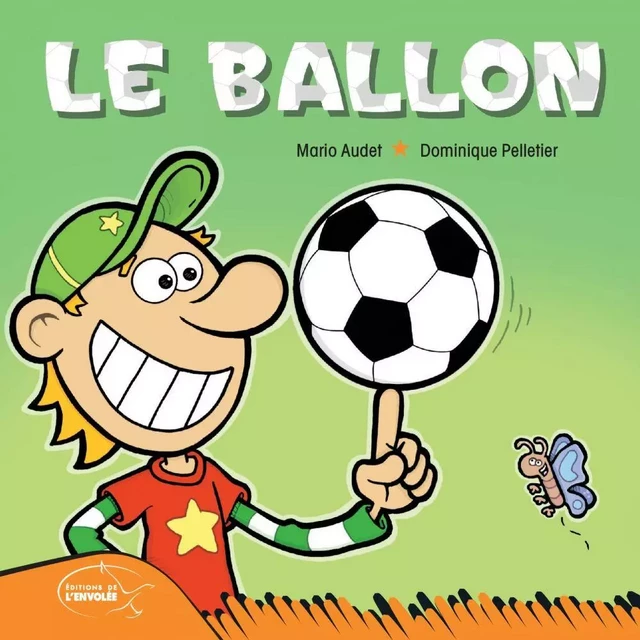 Le ballon - Mario Audet - Éditions de l’Envolée