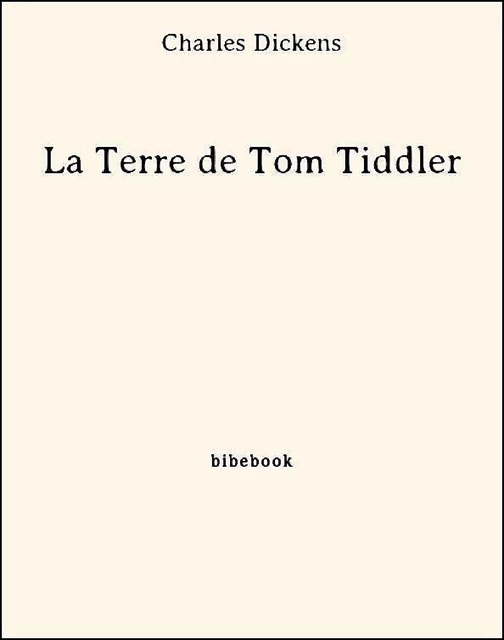 La Terre de Tom Tiddler - Charles Dickens - Bibebook