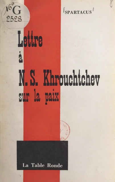 Lettre à N. S. Khrouchtchev sur la paix -  Spartacus - (La Table Ronde) réédition numérique FeniXX