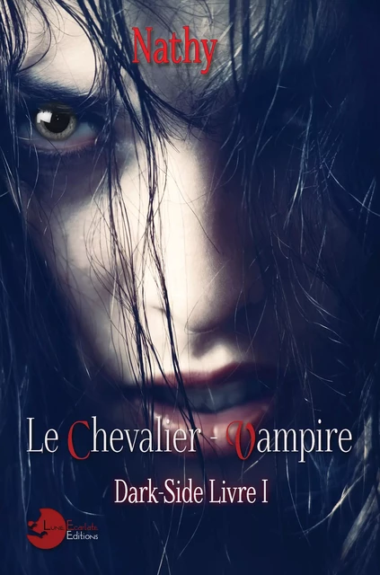 Dark-Side, le Chevalier-Vampire, Livre 1 - Nathy Nathy - Lune Ecarlate Editions