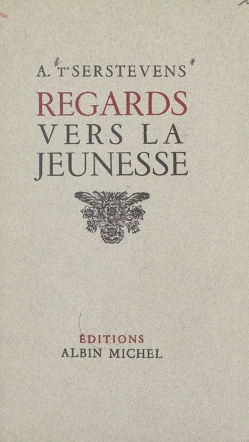 Regards vers la jeunesse - Albert T'Serstevens - (Albin Michel) réédition numérique FeniXX