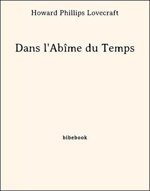 Dans l'Abîme du Temps - Howard Phillips Lovecraft - Bibebook