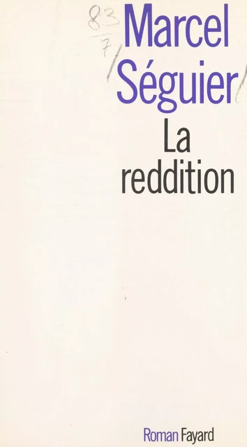 La reddition - Marcel Séguier - (Fayard) réédition numérique FeniXX