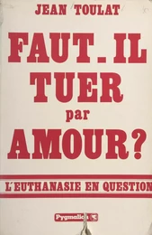 Faut-il tuer par amour ?