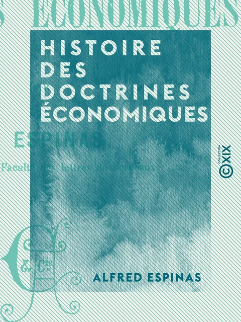 Histoire des doctrines économiques - Alfred Espinas - Collection XIX