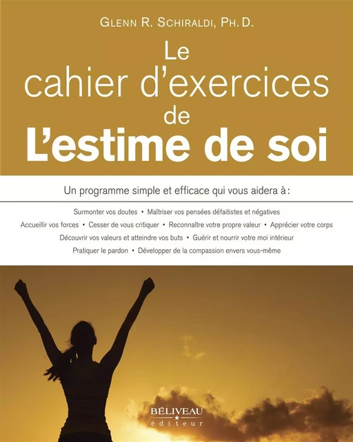 Estime de soi : guide et exercices pratiques -  Glenn R. Schiraldi - Béliveau Éditeur