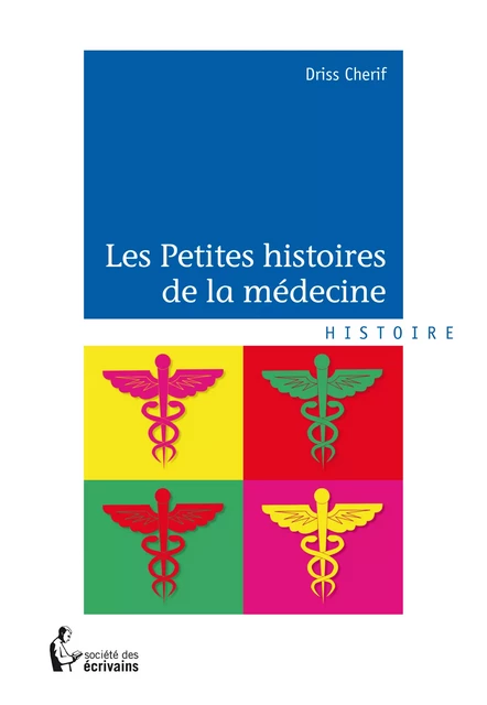 Les Petites histoires de la médecine - Driss Cherif - Société des écrivains