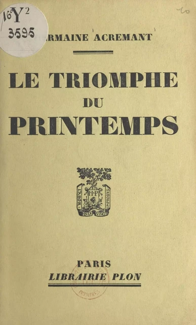 Le triomphe du printemps - Germaine Acremant - (Plon) réédition numérique FeniXX