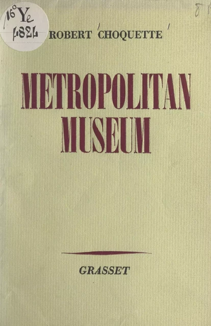 Metropolitan museum - Robert Choquette - (Grasset) réédition numérique FeniXX