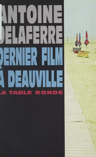 Dernier film à Deauville - Antoine Delaferre - (La Table Ronde) réédition numérique FeniXX