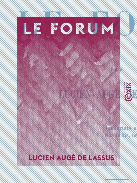 Le Forum - Lucien Augé de Lassus - Collection XIX