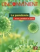 L'Inconvénient. No. 82, Automne 2020 - Alain Roy, Julie Mazzieri, Alain Deneault, Ugo Gilbert Tremblay, Maxime Prévost, Perrine Leblanc, Mathieu Bélisle, Charlotte Abramovitch, Monique LaRue, David Dorais, Patrice Reytier, Marie-Anne Letarte, Vincent Lambert, Geneviève Letarte, Robert Lévesque, Michel Biron, Marie-Andrée Lamontagne, Georges Privet, Sylvain David, Stanley Péan, Patrick Nicol - L'Inconvénient