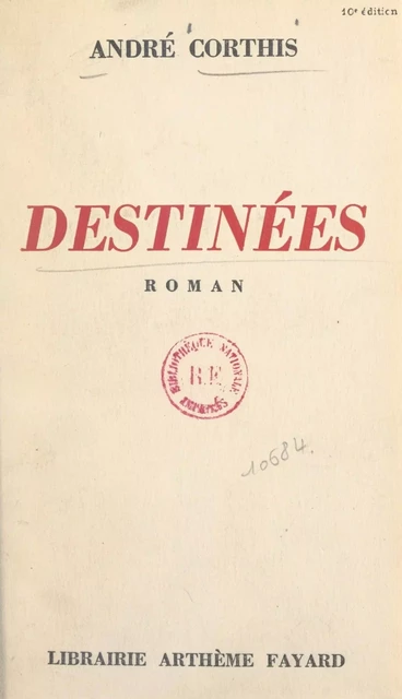 Destinées - André Corthis - (Fayard) réédition numérique FeniXX