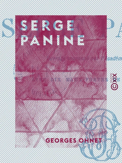 Serge Panine - Georges Ohnet - Collection XIX