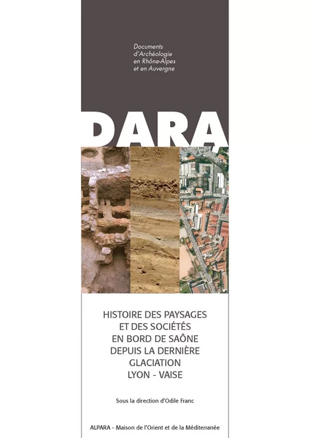 Histoire des paysages et des sociétés en bord de Saône depuis la dernière glaciation (Lyon - Vaise) -  - Alpara